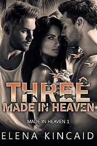 Three Made In Heaven by Elena Kincaid