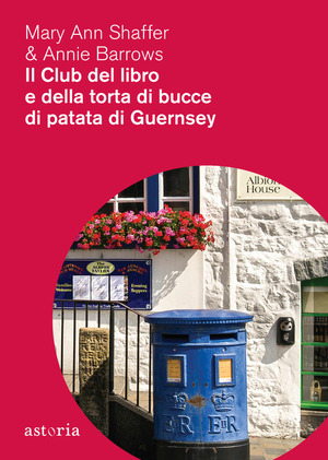 Il Club del libro e della torta di bucce di patata di Guernsey by Annie Barrows, Mary Ann Shaffer