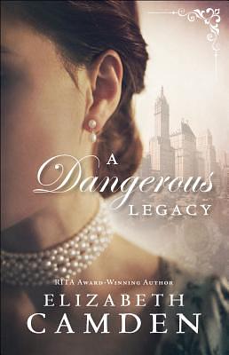 A Dangerous Legacy by Elizabeth Camden