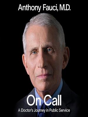 On Call: A Doctor's Journey in Public Service by Anthony S. Fauci M.D.