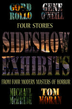Sideshow Exhibits by Michael McBride, Tom Moran, Gord Rollo, Gene O'Neill