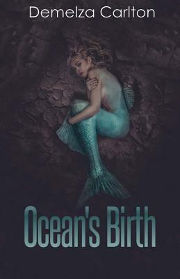 Ocean's Birth by Demelza Carlton