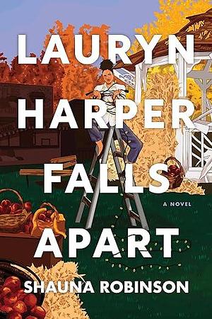 Lauryn Harper Falls Apart by Shauna Robinson, Shauna Robinson
