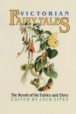 Victorian Fairy Tales: The Revolt of the Fairies and Elves by 