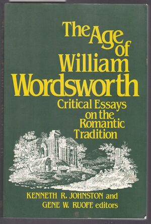 The Age of William Wordsworth: Critical Essays on the Romantic Tradition by Gene W. Ruoff, Kenneth R. Johnston
