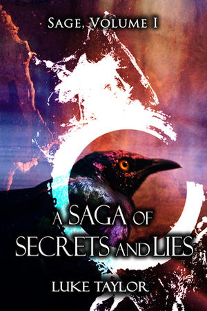 A Saga of Secrets and Lies (Sage #1) by Luke Taylor