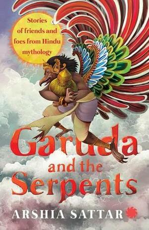 Garuda and the Serpents by Arshia Sattar