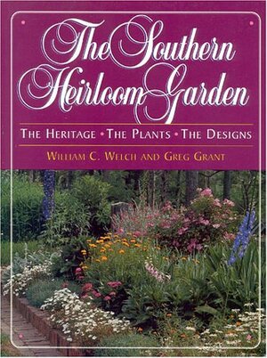 The Southern Heirloom Garden by Hilary Somerville Irvin, Nancy Volkman, William C. Welch