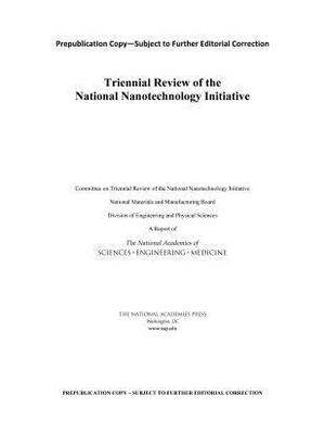 Triennial Review of the National Nanotechnology Initiative by Division on Engineering and Physical Sci, National Academies of Sciences Engineeri, National Materials and Manufacturing Boa