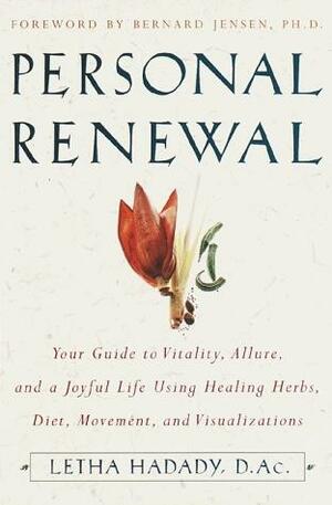 Personal Renewal: Your Guide to Vitality, Allure, and a Joyful Life Using Healing Herbs, Diet, Mov ement, and Visualizations by Letha Hadady