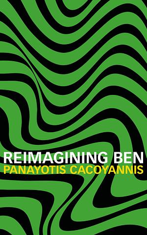 REIMAGINING BEN by Panayotis Cacoyannis, Panayotis Cacoyannis