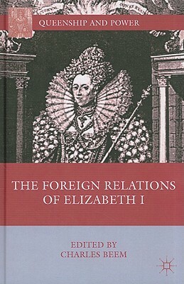 The Foreign Relations of Elizabeth I by 