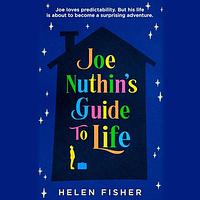 Joe Nuthin's Guide to Life by Helen Fisher