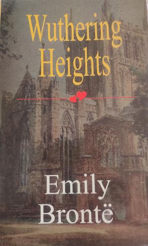 Wuthering Heights by Emily Brontë