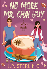 No More Mr. Chai Guy by J.P. Sterling