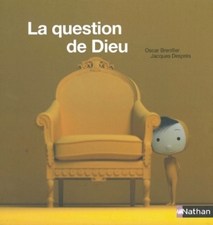The Question of God by Jacques Desprès, Oscar Brenifier
