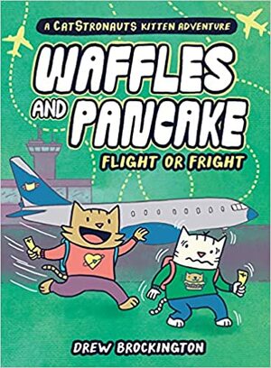 Waffles and Pancake: Flight or Fright by Drew Brockington