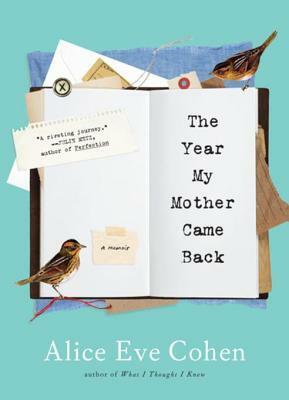 The Year My Mother Came Back: A Memoir by Alice Eve Cohen