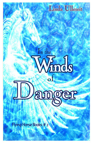 In the Winds of Danger by Linda Ulleseit