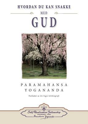 Hvordan Du Kan Snakke Med Gud (How You Can Talk with God - Norwegian) by Paramahansa Yogananda