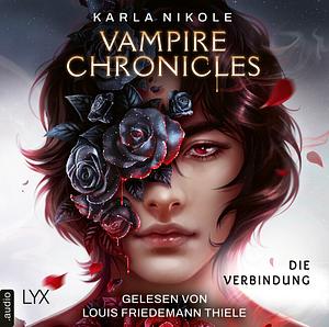 Vampire Chronicles - Die Verbindung by Karla Nikole