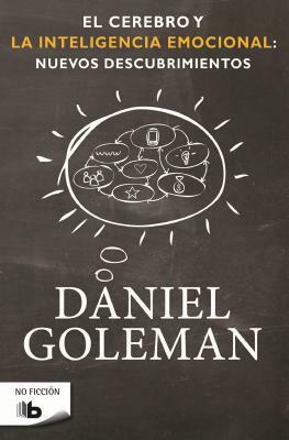 El Cerebro Y La Inteligencia Emocional / The Brain and Emotional Intelligence: New Insights by Daniel Goleman