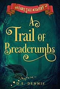 A Trail of Breadcrumbs by D.E. Dennis