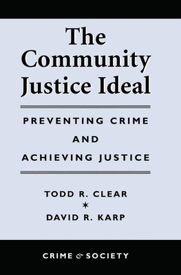 The Community Justice Ideal by Todd R. Clear, David Karp