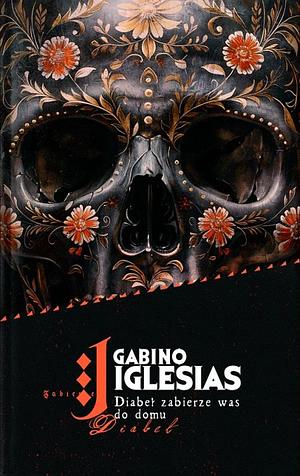 Diabeł zabierze was do domu by Gabino Iglesias