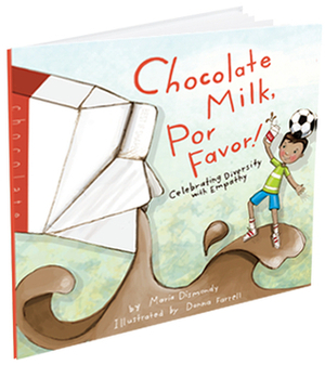 Chocolate Milk, Por Favor by Donna Farrell, Maria Dismondy