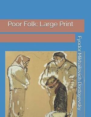 Poor Folk: Large Print by Fyodor Dostoevsky