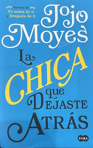 La chica que dejaste atrás by Jojo Moyes