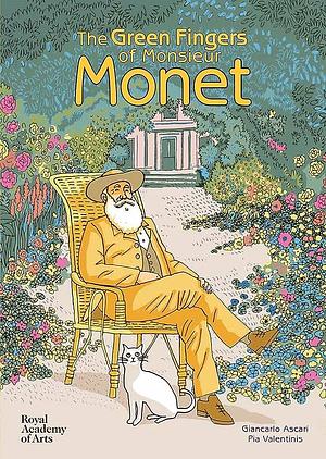 The Green Fingers of Monsieur Monet by Giancarlo Ascari, Pia Valentinis