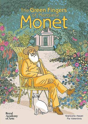 The Green Fingers of Monsieur Monet by Pia Valentinis, Giancarlo Ascari