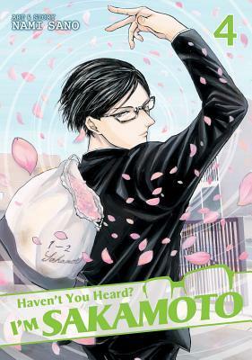 Haven't You Heard? I'm Sakamoto, Vol. 4 by Nami Sano