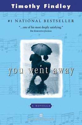 You Went Away: A Novella by Timothy Findley
