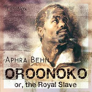 Oroonoko, or The Royal Slave by Aphra Behn