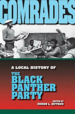 Comrades: A Local History of the Black Panther Party by Judson L. Jeffries
