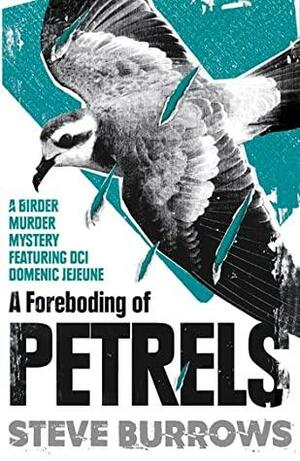 A Foreboding of Petrels: Birder Murder Mysteries by Steve Burrows