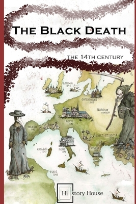 The Black Death - The 14th Century by History House, Alexander MacDonald