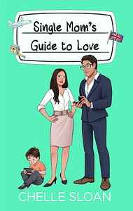 Single Mom's Guide to Love by Chelle Sloan