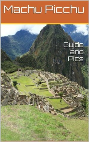 Machu Picchu: Guide and Pictures by Brian May