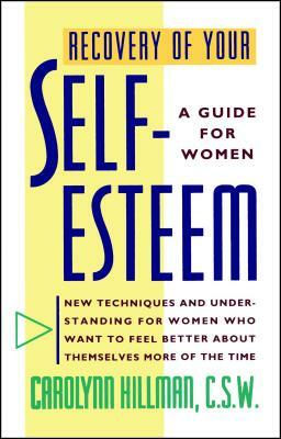 Recovery of Your Self-Esteem: A Guide for Women by Hillman, Carolynn Hillman