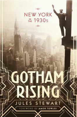 Gotham Rising: New York in the 1930s by Jules Stewart