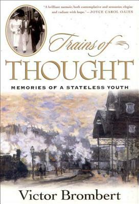 Trains of Thought: Paris to Omaha Beach, Memories of a Wartime Youth by Victor Brombert