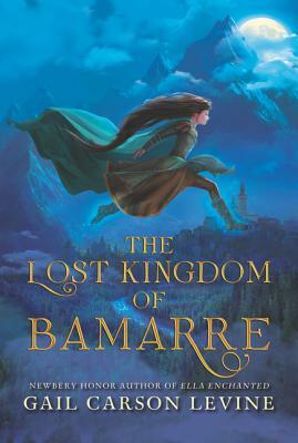 The Lost Kingdom of Bamarre by Gail Carson Levine