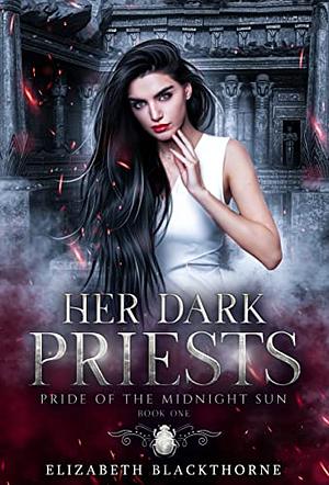 Her Dark Priests by Elizabeth Blackthorne