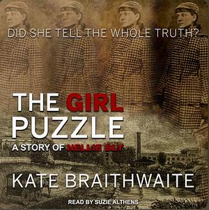 The Girl Puzzle: A Story of Nellie Bly by Kate Braithwaite