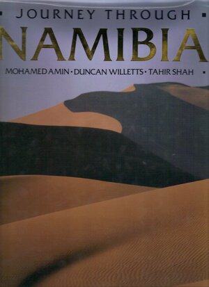 Journey Through Namibia by Duncan Willetts, Tahir Shah, Mohamed Amin