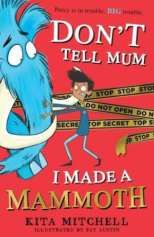 Don't Tell Mum I Made a Mammoth by Kita Mitchell